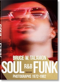 Books Frontpage Bruce W. Talamon. Soul. R&B. Funk. Photographs 1972&#x02013;1982