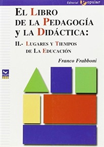 Books Frontpage El libro de la pedagogía y la didáctica: II.- Lugares y tiempos de la educación