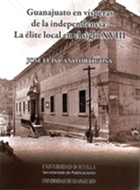 Books Frontpage Guanajuato en vísperas de la independencia: La élite local en el siglo XVIII