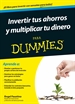 Front pageInvertir tus ahorros y multiplicar tu dinero para Dummies