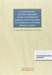 Books Frontpage La armonización de la base imponible común consolidada del Impuesto sobre Sociedades y su incidencia en el sistema tributario español (Papel + e-book)