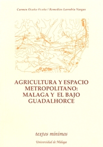 Books Frontpage Agricultura y espacio metropolitano. Málaga y el bajo Guadalhorce