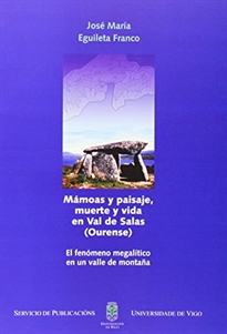 Books Frontpage Mámoas y paisaje, muerte y vida en Val de Salas (Ourense): el fenómeno megalítico en un valle de montaña
