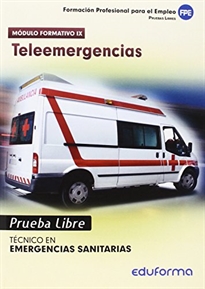Books Frontpage Pruebas Libres para la obtención del título de Técnico de Emergencias Sanitarias: Teleemergencias. Ciclo Formativo de Grado Medio: Emergencias Sanitarias