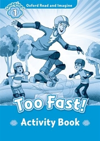 Books Frontpage Oxford Read and Imagine 1. Too Fast! Activity Book