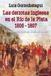 Front pageLas derrotas inglesas en el Río de la Plata 1806 - 1807