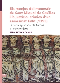 Books Frontpage Els monjos del monestir de Sant Miquel de Cruïlles i la justícia: crònica d'un assassinat fallit (1353)