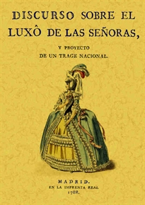 Books Frontpage Discurso sobre el luxo de señoras y proyecto de un trage nacional