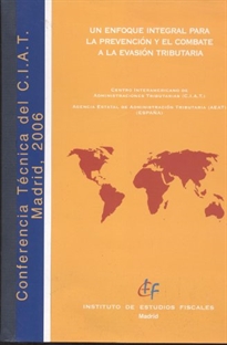 Books Frontpage Un enfoque integral para la prevención y el combate a la evasión tributaria (Conferencia Técnica del CIAT. Madrid 2006)
