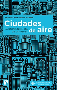 Books Frontpage Ciudades de aire. La utopía nihilista de las redes