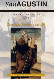 Books Frontpage Obras completas de San Agustín. XVb: Escritos bíblicos (1.º - B): Exposición del Génesis contra los maniqueos; Exposición en sentido literal dl Génesis, obra incompleta; Exposición en sentido literal del Géneisis