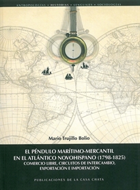 Books Frontpage El péndulo marítimo-mercantil en el Atlántico Novohispano (1798-1825)