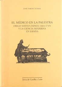 Books Frontpage El médico en la palestra: Diego Mateo Zapata (1664-1745) y la ciencia moderna en España