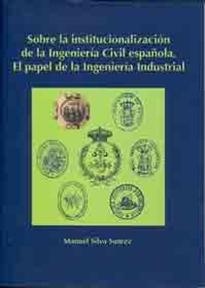 Books Frontpage Sobre la institucionalización de la ingeniería civil española.