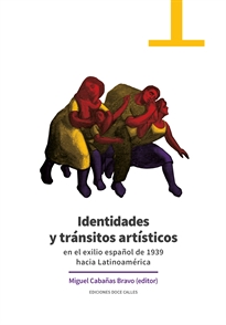 Books Frontpage Identidades y tránsitos artísticos en el exilio español de 1939 hacia Latinoamérica