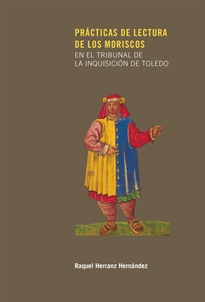 Books Frontpage Prácticas de lectura de los moriscos en el tribunal de la Inquisición de Toledo