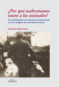 Books Frontpage ¿Por qué maltratamos tanto a los animales?: un modelo para la masacre de personas en los campos de extermino nazis