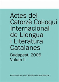 Books Frontpage Actes del Catorzè Col·loqui Internacional de Llengua i Literatura Catalanes. Budapest, 2006. Vol. 2