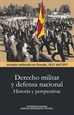 Portada del libro Derecho militar y defensa nacional. Historia y perspectivas