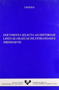 Books Frontpage Documenta selecta ad historiam linguae graecae e inlustrandam. Vols. II. Medioaevii