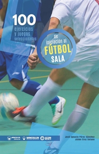 Books Frontpage 100 Ejercicios y juegos seleccionados de Iniciación al Fútbol Sala