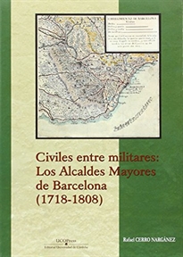 Books Frontpage Civiles entre militares: los alcaldes mayores de Barcelona (1718-1808)