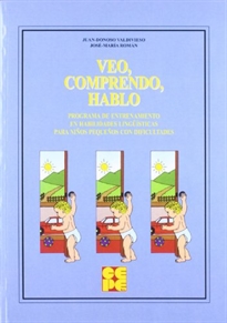 Books Frontpage Veo, Comprendo, Hablo. Programa de entrenamiento en habilidades lingüísiticas para niños pequeños con dificultades