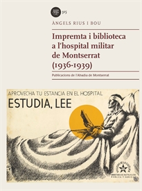 Books Frontpage Impremta i biblioteca a l'hospital militar de Montserrat (1936-1939)