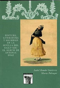 Books Frontpage Pintura, Literatura y Sociedad en la Sevilla del siglo XIX: el álbum de Antonia Díaz