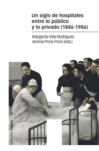 Books Frontpage Un siglo de hospitales entre lo público y lo privado (1886-1986)
