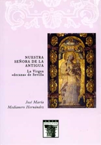 Books Frontpage Nuestra Señora de la Antigua. La Virgen decana de Sevilla