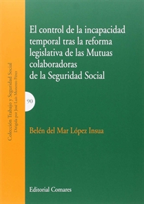 Books Frontpage El control de la incapacidad temporal tras la reforma legislativa de las Mutuas colaboradoras de la Seguridad Social