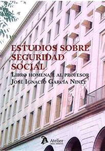 Books Frontpage Estudios sobre Seguridad social. Libro homenaje al profesor José Ignacia García Ninet