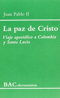 Books Frontpage La paz de Cristo. Viaje apostólico a Colombia y Santa Lucía