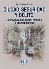 Books Frontpage Ciudad, seguridad y delito. La prevención del crimen mediante el diseño ambiental