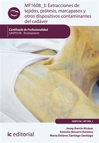 Books Frontpage Extracciones de tejidos, prótesis, marcapasos y otros dispositivos contaminantes del cadáver. sanp0108 - tanatopraxia