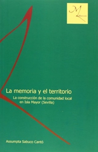 Books Frontpage La memoria y el territorio: la construcción de la comunidad local en Isla Mayor (Sevilla)