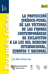 Books Frontpage La protección jurídico-penal de las víctimas de las formas contemporáneas de esclavitud a la luz del derecho internacional, europeo y nacional
