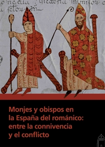 Books Frontpage Monjes y obispos en la España del románico: entre la connivencia y el conflicto