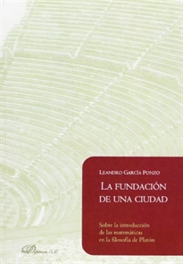 Books Frontpage La fundación de una ciudad. Sobre la introducción de las matemáticas en la filosofía de Platón