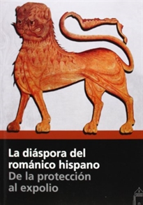 Books Frontpage La diáspora del románico hispano. De la protección al expolio