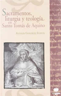 Books Frontpage Sacramentos, liturgia y teología en Santo Tomás de Aquino