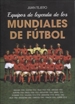 Portada del libro Equipos de leyenda de los Mundiales de fútbol