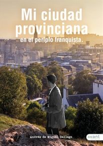 Books Frontpage Mi ciudad provinciana en el periplo franquista