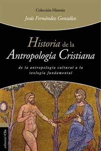 Books Frontpage Historia de la antropología cristiana: De la antropología cultural a la teología fundamental