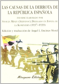 Books Frontpage Las causas de la derrota de la república española: informe elaborado por Stoyán Mínev, alias Stepánov y Moreno delegado en España de la Komintern (1937-1939)