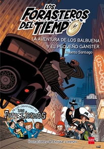 Books Frontpage Los Forasteros del Tiempo 5: La aventura de los Balbuena y el pequeño gánster