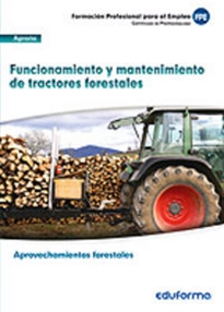 Books Frontpage UF0273. Funcionamiento y mantenimiento de tractores forestales. Certificado de profesionalidad Aprovechamientos Forestales. Familia Profesional Agraria. Formación para el empleo