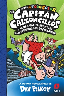 Books Frontpage Cacc. 8 El Capitán Calzoncillos Y La Dramática Aventura De Los Engendros Del Inodoro Malva