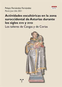 Books Frontpage Actividades escultóricas en la zona suroccidental de Asturias durante los siglos XVII y XVIII